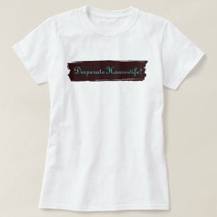 T-shirt Femme au foyer désespérée ?