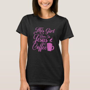 T-shirt Femme Cette Fille Fonctionne Sur Jésus Et Café Chr
