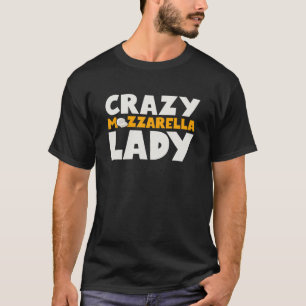 T-shirt Femme folle Mozzarella Lady Funny Fromage Amour