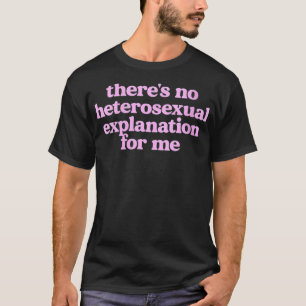 T-shirt Femme Il n'y a pas d'héteroseuse Eplanation pour m
