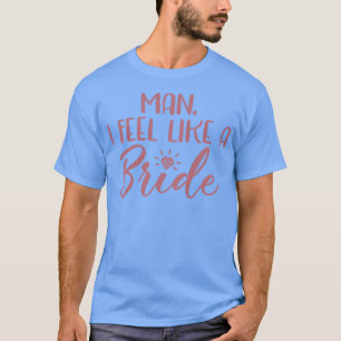 T-shirt Femme Je Me Sens Comme Une Mariée Enterrement De V