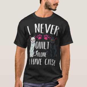 T-shirt Femme Je N'Ai Jamais Quilter Seul J'Ai Des Chats Q