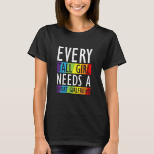 T-shirt Femme Lgbt Gay pride Chaque Tall Girl A Besoin D'U