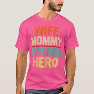 T-shirt Femme maman Skydiver Hero Drôle Skydiving Mère