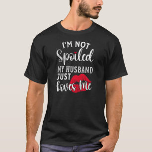 T-shirt Femme Mariée Femme Je ne suis pas gâtée Mon mari J