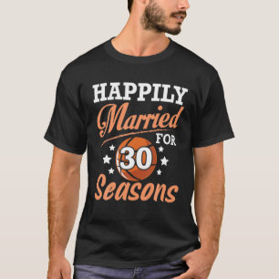 T-shirt Femme Maris Heureusement Marié 30 Ans Pour Basketb