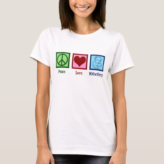 T-shirt Femme mignonne Midwifery de Peace Love, Mignonne s (Devant)