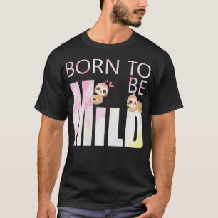 T-shirt Femme mignonne Née pour être Mild Sloth