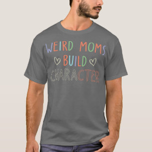 T-shirt Femme Moms Étranges Construire Un Caractère