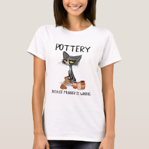 T-shirt Femme Poterie parce que le meurtre est faux Funny