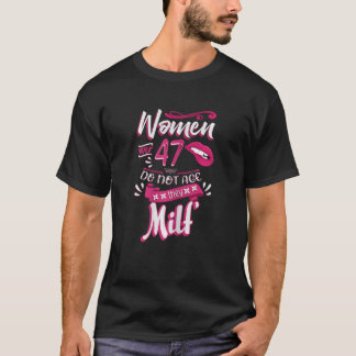 T-shirt Femmes 47e anniversaire Les femmes de plus de 47 a