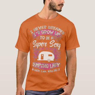 T-shirt Femmes Camping Je n'ai jamais rêvé Je me suis agra