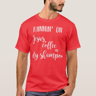 T-shirt Femmes Courir sur Jésus, café et shampooing sec
