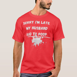 T-shirt FEMMES Désolé d'être en retard mon mari a dû fouin