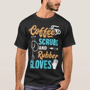 T-shirt Femmes Drôle Scrubs Café Et Gants En Caoutchouc Mé
