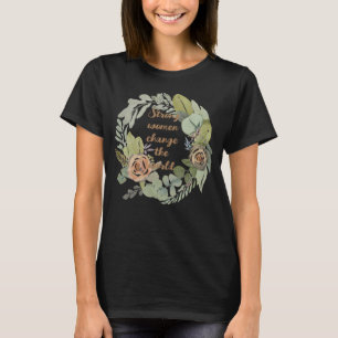 T-shirt femmes fortes changer le monde 8 mars égalité