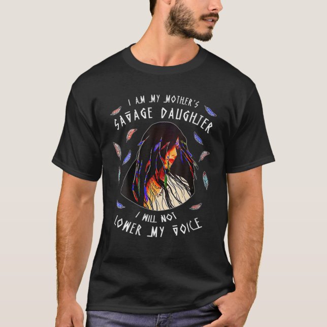 T-shirt FEMMES I Am My Mother's Savage Daughter I'll Not L (Devant)