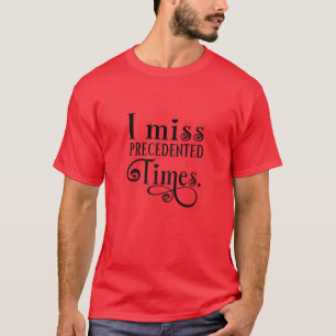 T-shirt Femmes Je Manque Les Temps Précédents Drôle Dire E