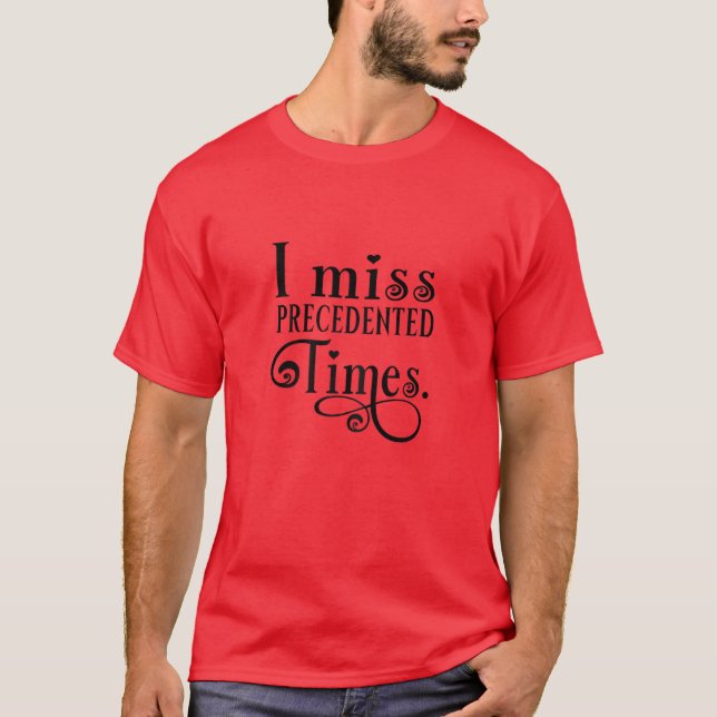 T-shirt Femmes Je Manque Les Temps Précédents Drôle Dire E (Devant)