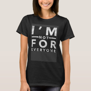 T-shirt Femmes Je ne suis pas pour tout le monde qui dit s