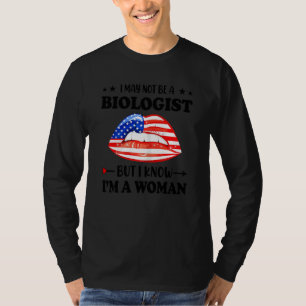 T-shirt Femmes Je ne suis peut-être pas biologiste, mais j