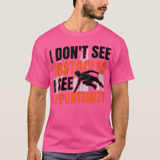 T-shirt Femmes Je ne vois pas d'obstacles Je vois une oppo