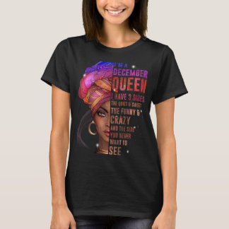 T-shirt Femmes Je suis Décembre Reine J'ai 3 côtés Anniver