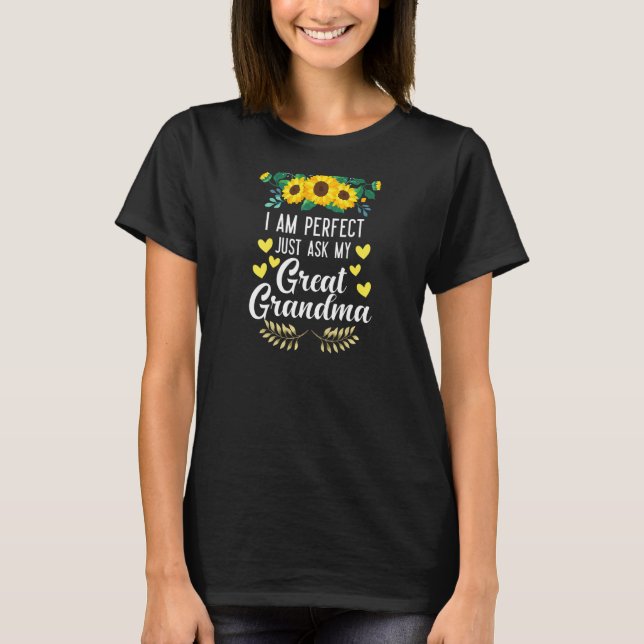 T-shirt Femmes Je suis parfait Demandez à ma grand grand-m (Devant)