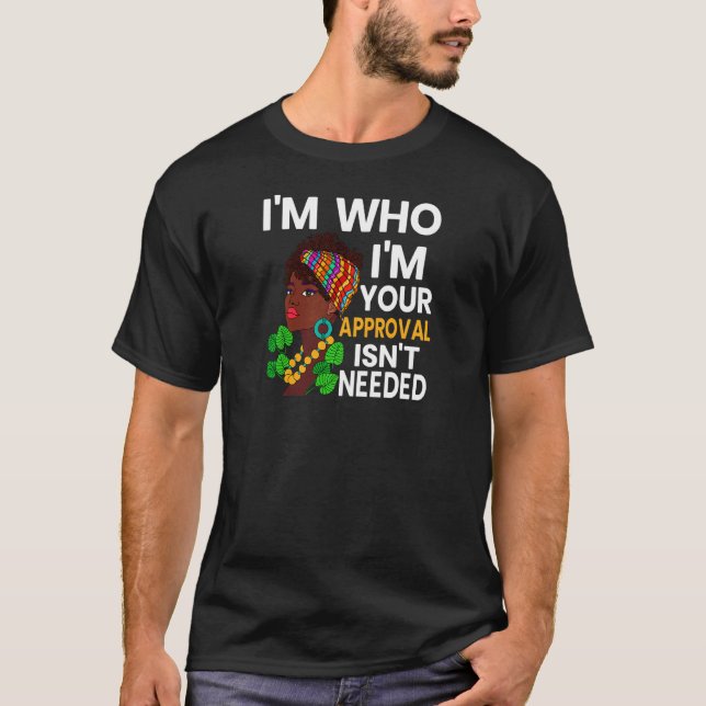 T-shirt Femmes Je suis qui je suis Votre approbation n'est (Devant)
