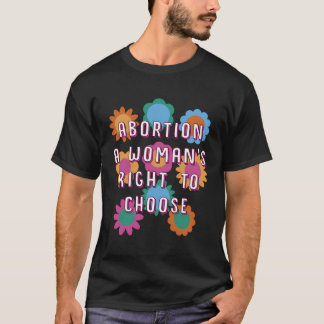 T-shirt Femmes - Le Droit De Choisir Les Droits Des Femmes