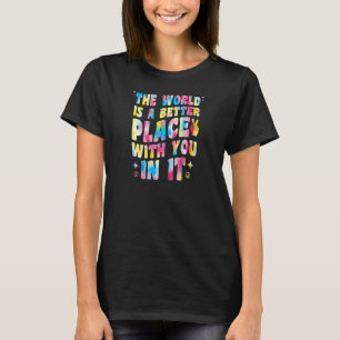 T-shirt Femmes Le Monde Est Un Meilleur Endroit Avec Vous