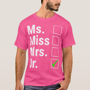 T-shirt Femmes Mlle Mme Mme Mme Dr. Doctorat féminin Fonds