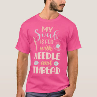 T-shirt Femmes Mon âme est nourrie par l'aiguille et le fi