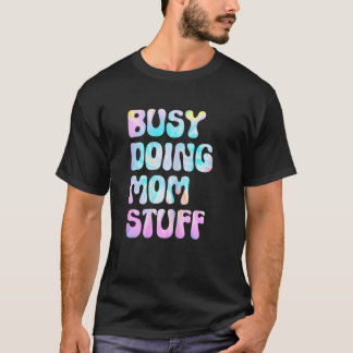 T-shirt Femmes occupées à faire des trucs de maman, drôle