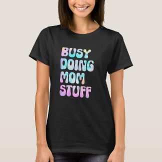 T-shirt Femmes occupées à faire des trucs de maman, drôle