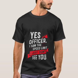 T-shirt Femmes Oui Officier J'Ai Vu La Limite De Vitesse D