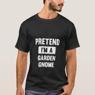 T-shirt Femmes Prétendez que je suis un nain de jardin Fun