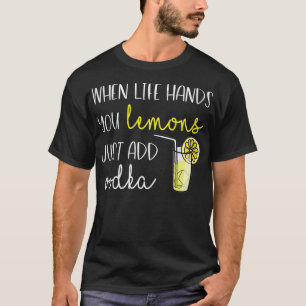 T-shirt Femmes Quand La Vie Vous Donne Des Citrons, Ajoute
