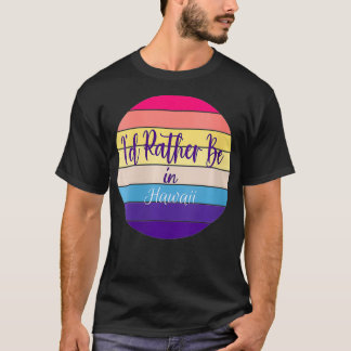 T-shirt Femmes que je préfère être à Hawaii VNeck