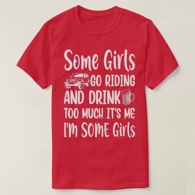 T-shirt Femmes Quelques Filles Aller À Riding Et Boire Tro (Design devant)