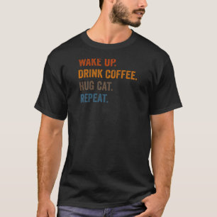 T-shirt Femmes Réveil Boire Café Câlin Chat Répéter Chat