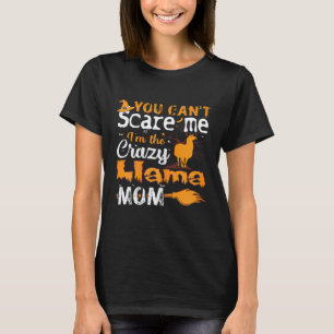 T-shirt Femmes Vous Ne Pouvez Pas Effrayer Lama Folle Mama