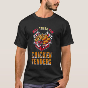 T-shirt fera du twerk pour tenders de poulet humour amusan