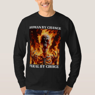 T-shirt Feral By Choice Funny Cringe Dur Skeleton meme Fl
