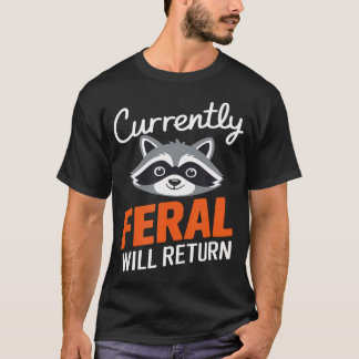 T-shirt Feral Reviendra Drôle Raccoon Sarcastique