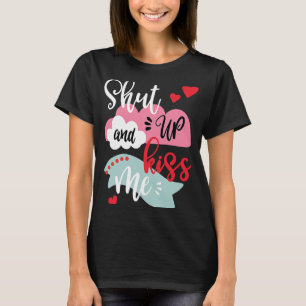 T-shirt Ferme-la et baise-moi la Saint-Valentin