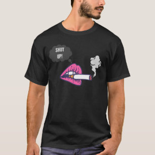 T-shirt Ferme-la quand je fume