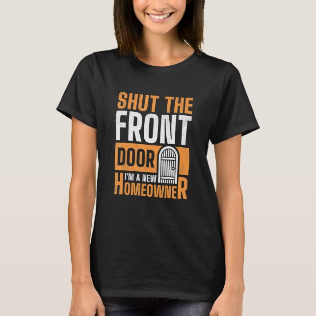 T-shirt Fermer la porte d'entrée Je suis un nouveau propri (Devant)