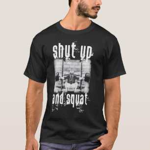 T-shirt Fermez et accroupissez-vous - la chemise