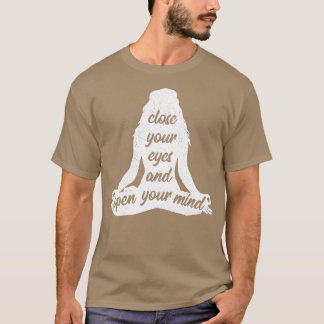 T-shirt Fermez Vos Yeux Et Ouvrez Votre Esprit Yoga Namast